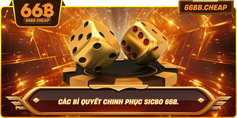 Các bí quyết chinh phục Sicbo 66B.