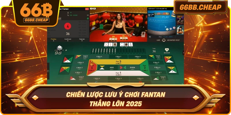 Chiến lược lưu ý chơi Fantan thắng lớn 2025