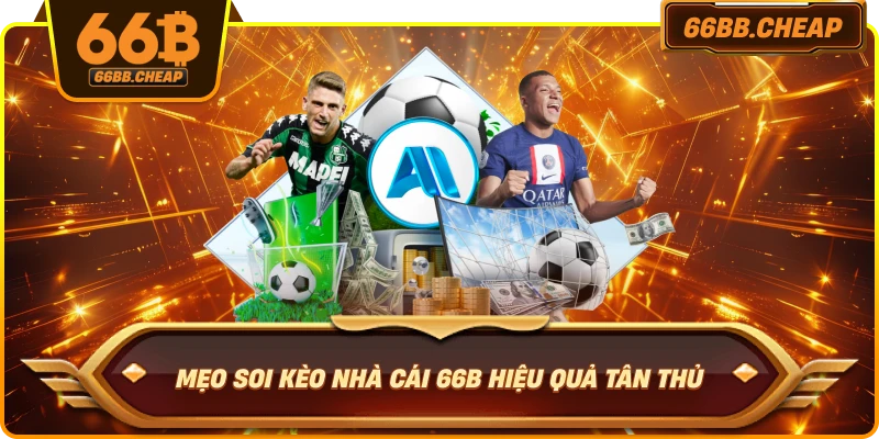 Mẹo soi kèo nhà cái 66B hiệu quả tân thủ