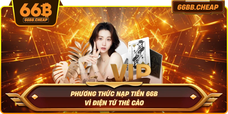 Phương thức nạp tiền 66B ví điện tử thẻ cào