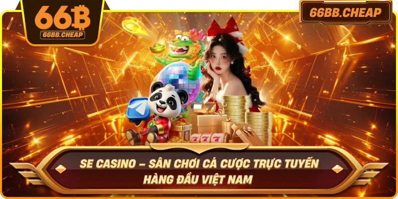 SE Casino – Sân Chơi Cá Cược Trực Tuyến Hàng Đầu Việt Nam